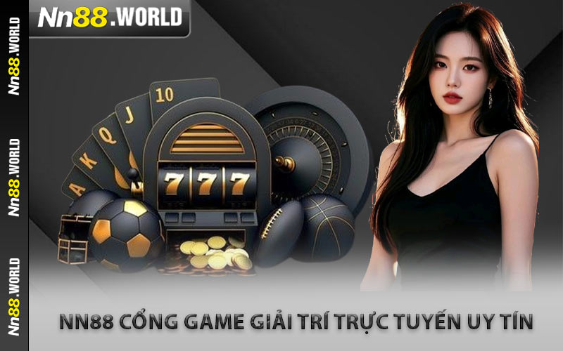 NN88 Cổng Game Giải Trí Trực Tuyến Uy Tín