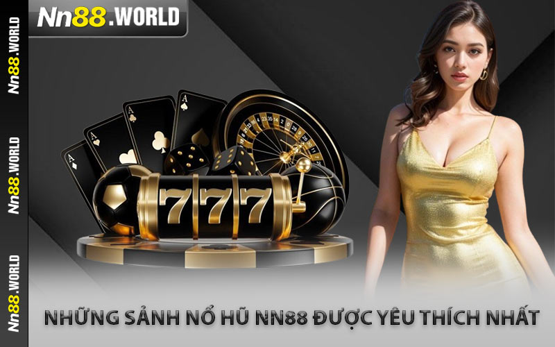 Những Sảnh Nổ Hũ NN88 Được Yêu Thích Nhất