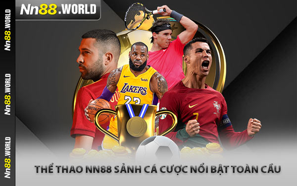 Thể Thao NN88 Sảnh Cá Cược Nổi Bật Toàn Cầu