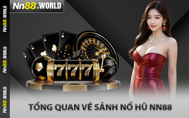 Tổng Quan Về Sảnh Nổ Hũ NN88